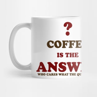 Coffee is the answer Mug